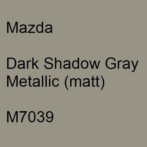 Mazda, Dark Shadow Gray Metallic (matt), M7039.